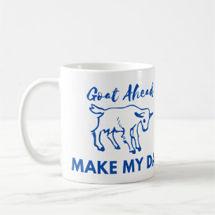 Goat Humour: Go(at) Ahead, Make My Day Coffee Mug