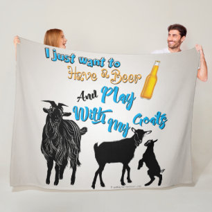 GOAT   Just want to Drink Beer Play with My Goat Fleece Blanket