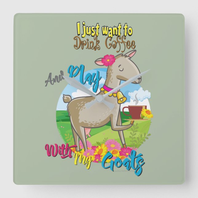 GOAT | Just Want to Drink Coffee Play With Goats Square Wall Clock (Front)