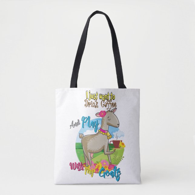 GOAT | Just Want to Drink Coffee Play With Goats Tote Bag (Front)