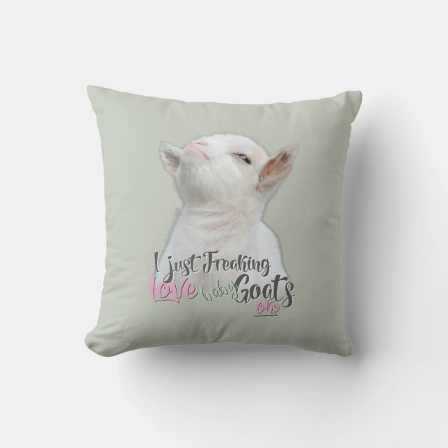 GOAT LOVE | I Just Freaking LOVE Baby Goats OK Cushion (Front)