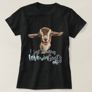 GOAT LOVER    I Just Freaking LOVE Baby Goats OK T-Shirt