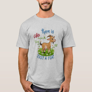 GOAT Lover   Just a Goat GetYerGoat™ T-Shirt