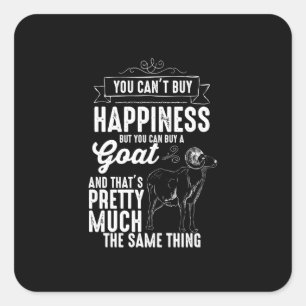Goat Lover You Cant Buy Happiness Square Sticker