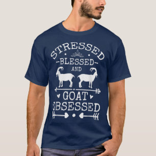 Goat Lovers Stressed Blessed And Goat Obsessed Goa T-Shirt