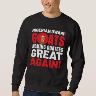 Goat Meme Pet Animal Pun Nigerian Dwarf Goat Sweatshirt