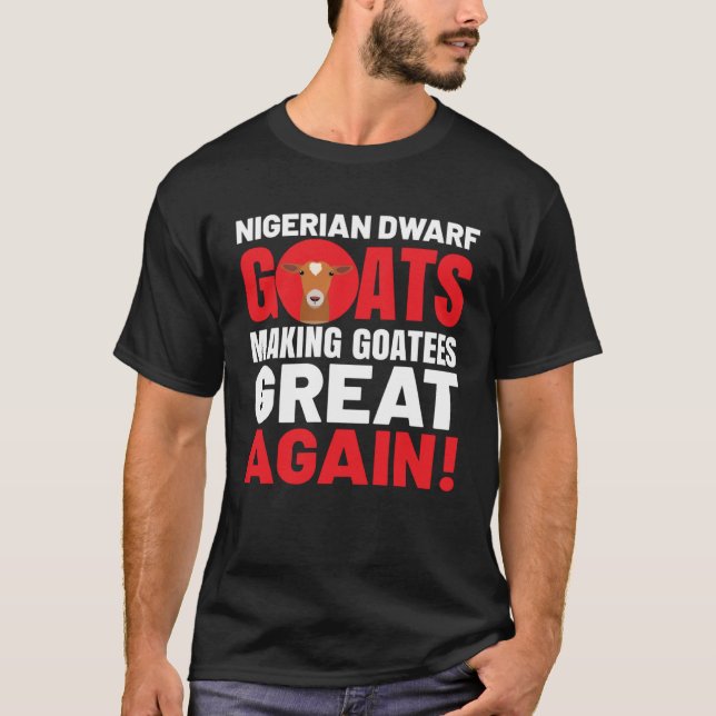Goat  Meme Pet Animal Pun  Nigerian Dwarf Goat T-Shirt (Front)