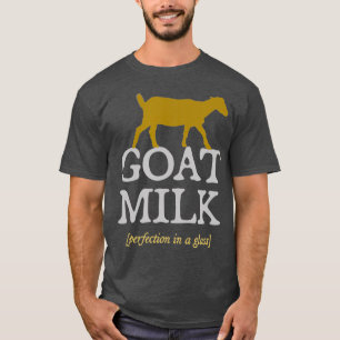 Goat Milk Perfection  dairy farmer raw goat milk T-Shirt