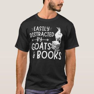 Goat Quote Easily Distracted By Goats And Books T-Shirt