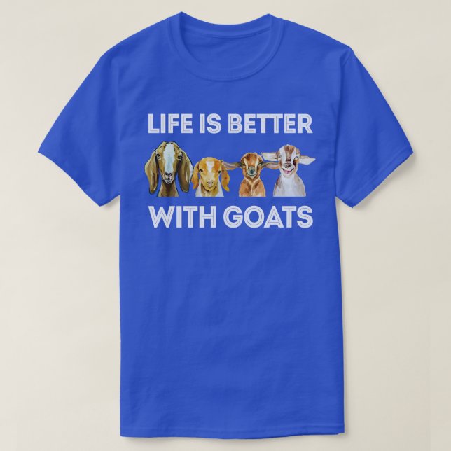 Goat Shirt Life Is Better With Goats (Design Front)