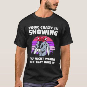 Goat Your Crazy Is Showing T-Shirt