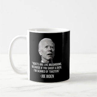 Goats Are Like Mushrooms Because If You Shoot A Du Coffee Mug
