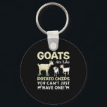 Goats are like potato chips you can not just have key ring<br><div class="desc">Funny gift idea for those who are passionate about Goats Lover. Perfect gift for adults,  dads,  brothers,  sons,  uncles,  husbands,  grandfathers,  friends and colleagues.</div>
