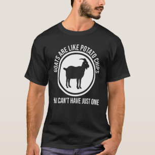 Goats Are Like Potato Chips You Goats T-Shirt