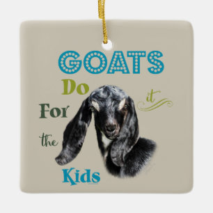 GOATS   Do it for the Kids GetYerGoat™ Ceramic Ornament
