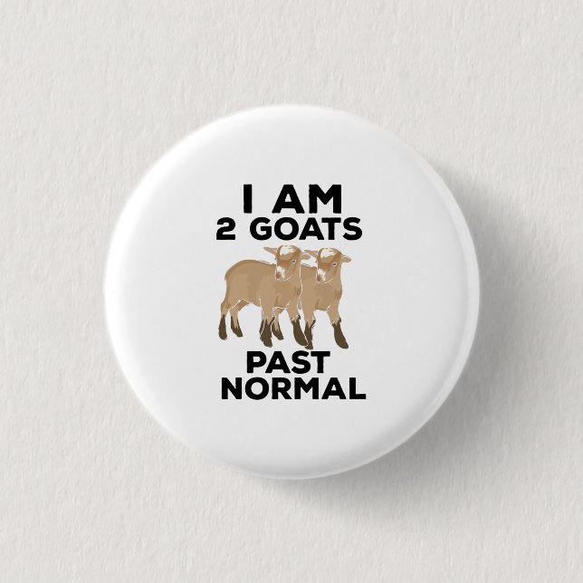 Goats - I Am 2 Goats Past Normal 3 Cm Round Badge (Front)
