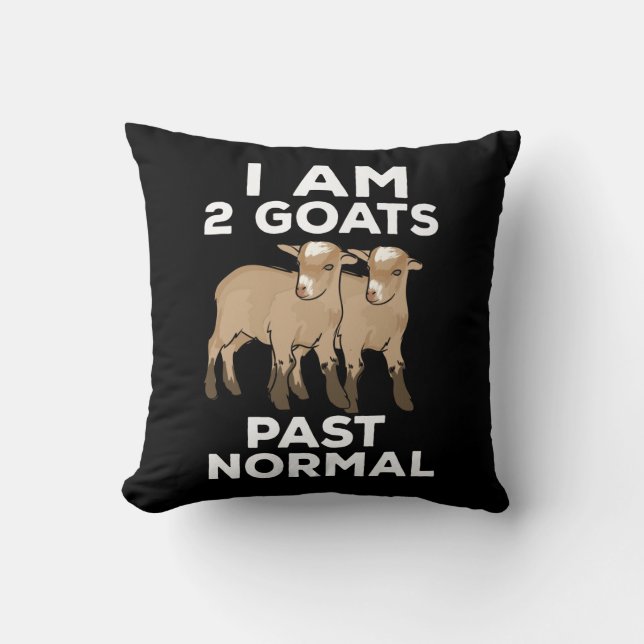 Goats - I Am 2 Goats Past Normal Cushion (Front)