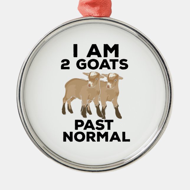 Goats - I Am 2 Goats Past Normal Metal Ornament (Front)