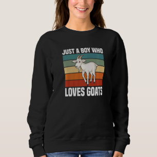 Goats Kids Just A Boy Who Loves Goats Sweatshirt