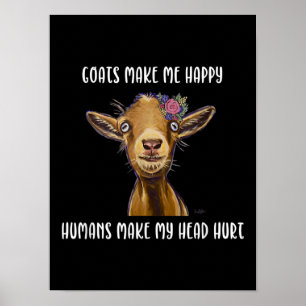 Goats Make Me Happy Goat Lover Poster