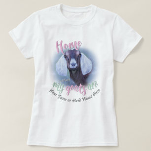 GOATS   Nubian Doe Home is Where MY Goats Are GYG T-Shirt