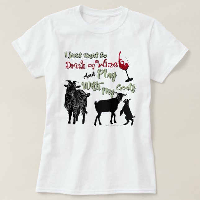 GOATS | Want to Drink Wine & Play with Goats T-Shirt (Design Front)