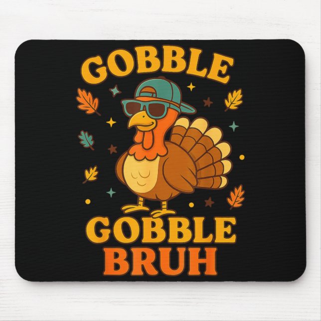 Gobble Bruh Funny Turkey Thanksgiving Men Women Ki Mouse Pad (Front)