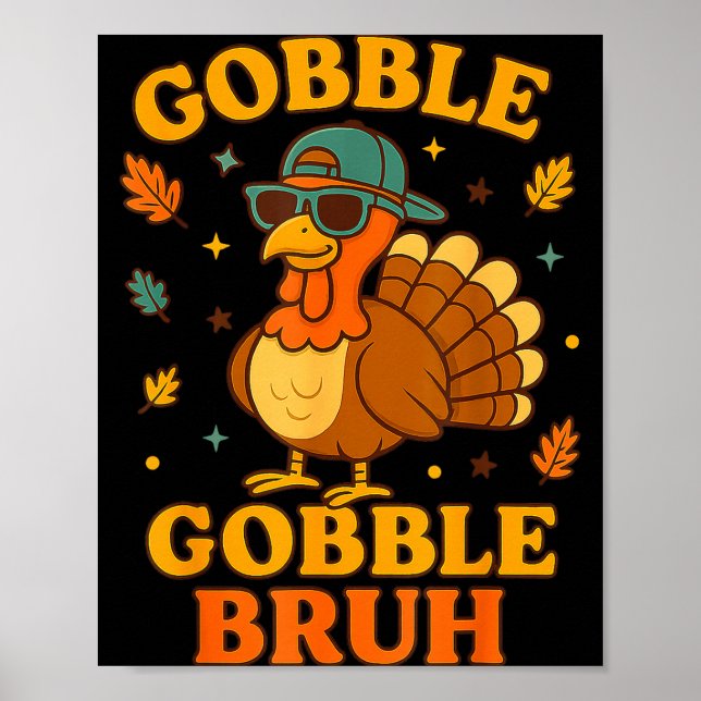 Gobble Bruh Funny Turkey Thanksgiving Men Women Ki Poster (Front)