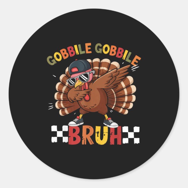 Gobble Gobble Bruh Funny Thanksgiving Turkey Dab B Classic Round Sticker (Front)