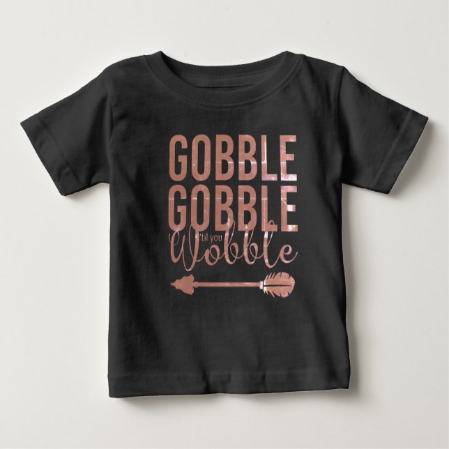 Gobble Gobble Cute Baby's 1st Thanksgiving Baby T- Baby T-Shirt (Front)