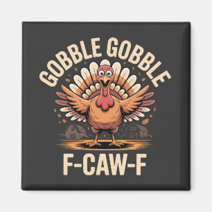 Gobble Gobble F-Caw-F Turkey Funny Thanksgiving Magnet
