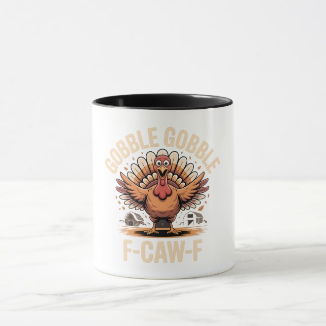 Gobble Gobble F-Caw-F Turkey Funny Thanksgiving Mug (Center)
