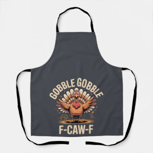 Gobble Gobble F Caw F Turkey Thanksgiving Apron