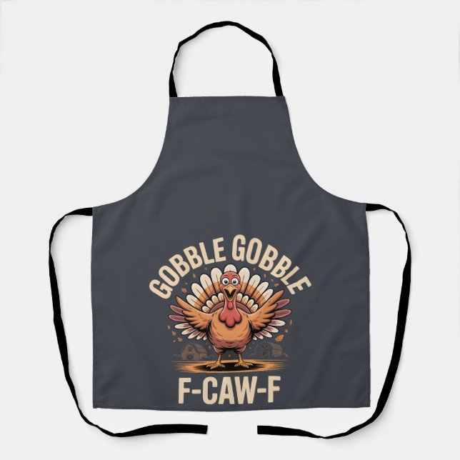 Gobble Gobble F Caw F Turkey Thanksgiving Apron (Front)