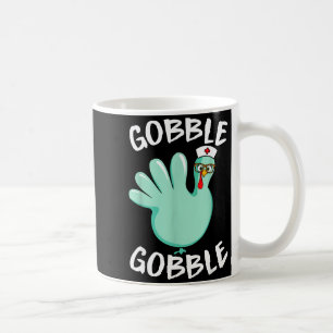 Gobble Gobble Funny Turkey Glove Thanksgiving Nurs Coffee Mug