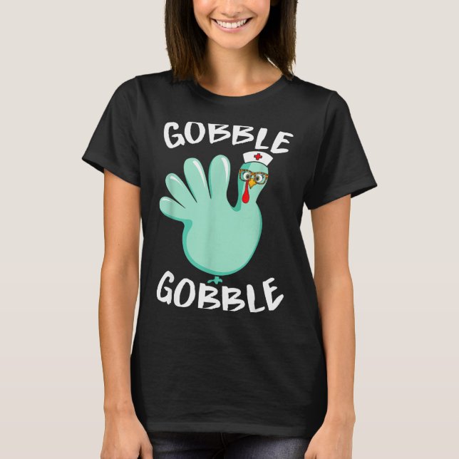 Gobble Gobble Funny Turkey Glove Thanksgiving Nurs T-Shirt (Front)