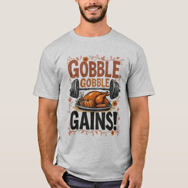 Gobble, Gobble, Gains! Thanksgiving Fitness  T-Shirt (Front)