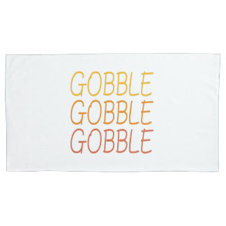 Gobble Gobble Gobble Funny Cute Thanksgiving repea Pillowcase