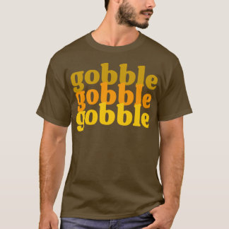 Gobble Gobble Gobble T-Shirt