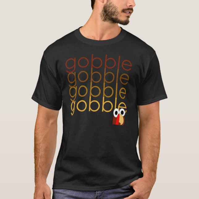 Gobble Gobble Gobble T-Shirt (Front)