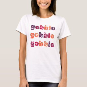Gobble Gobble Gobble Thanksgiving T-Shirt