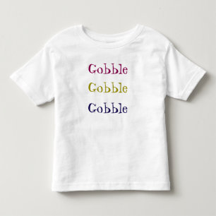 Gobble, Gobble, Gobble Thanksgiving Toddler Shirt
