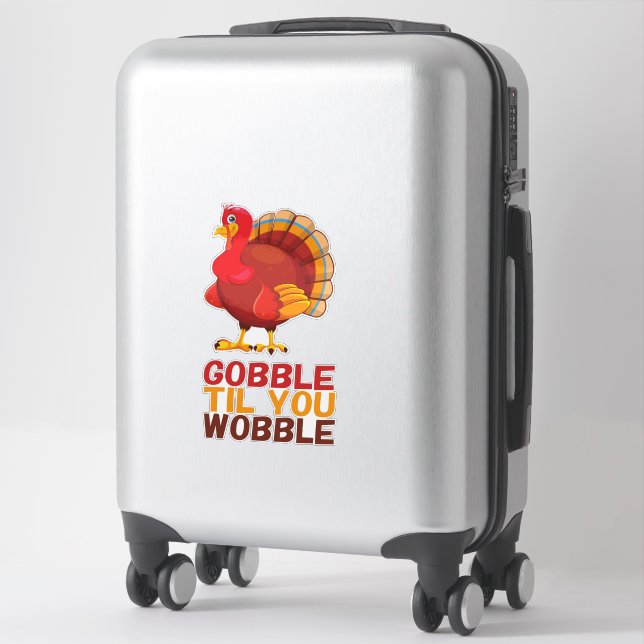 Gobble Gobble Till You Wobble Funny Thanksgiving (Suitcase)