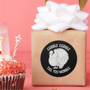 Gobble Gobble Till You Wobble Funny Thanksgiving Classic Round Sticker
