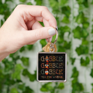 Gobble Gobble Till You Wobble Funny Thanksgiving Key Ring