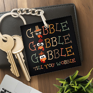 Gobble Gobble Till You Wobble Funny Thanksgiving Key Ring