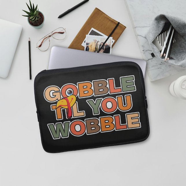 Gobble Gobble Till You Wobble Funny Thanksgiving Laptop Sleeve (Creator Uploaded)