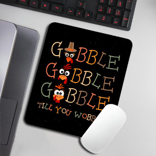 Gobble Gobble Till You Wobble Funny Thanksgiving Mouse Pad