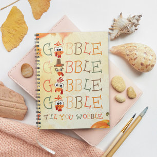 Gobble Gobble Till You Wobble Funny Thanksgiving Notebook