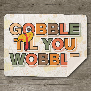 Gobble Gobble Till You Wobble Funny Thanksgiving Sherpa Blanket